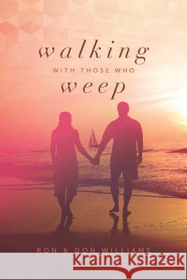 Walking with Those Who Weep: A Guide to Grief Support Don Williams Ron Williams 9781512080179 Createspace - książka