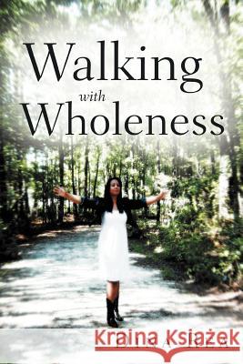 Walking with Wholeness Dina Rea 9781449771942 WestBow Press - książka