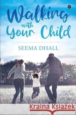 Walking with Your Child Seema Dhall 9781649195432 Notion Press - książka