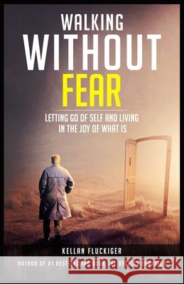 Walking Without Fear: Letting Go of Self and Living in the Joy of What Is Joy Fluckiger Marcia Wieder Kellan Fluckiger 9781999494551 Red Aussie - książka