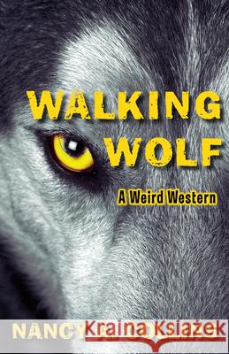 Walking Wolf: A Weird Western Nancy A Collins   9781504015431 Open Road Distribution - książka