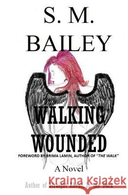 Walking Wounded S. M. Bailey 9781537035710 Createspace Independent Publishing Platform - książka