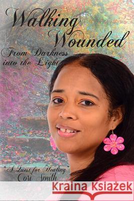 Walking Wounded: From Darkness Into The Light Smith, Cori 9781481005289 Createspace - książka