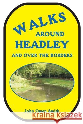 Walks around Headley: and over the borders Smith, John Owen 9781873855492 JOHN OWEN SMITH - książka