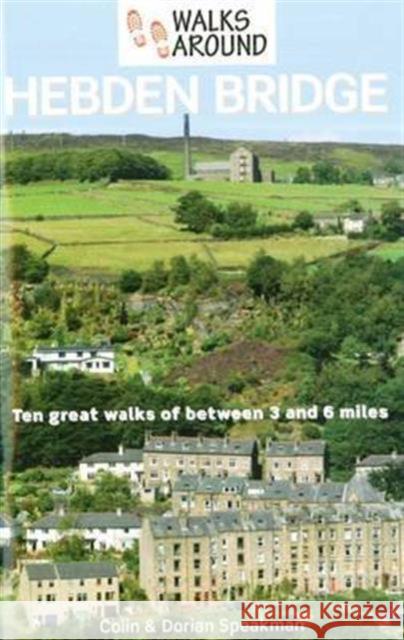 Walks Around Hebden Bridge Colin Speakman Dorian Speakman Christine Isherwood 9781855683280 Dalesman Publishing Co Ltd - książka