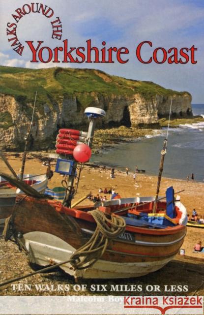 WALKS AROUND THE YORKSHIRE COAST Malcolm Boyes 9781855682498 DALESMAN PUBLISHING CO LTD - książka
