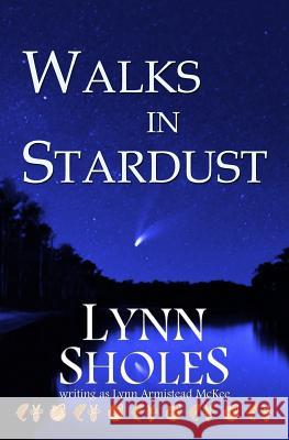 Walks in Stardust Lynn Sholes 9780692535455 Stone Creek Books - książka