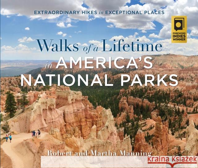 Walks of a Lifetime in America's National Parks: Extraordinary Hikes in Exceptional Places Robert Manning Martha Manning 9781493039258 Falcon Press Publishing - książka