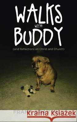 Walks With Buddy: (and Reflections on Christ and Church) Frank Gray Hill 9781641911726 Christian Faith - książka