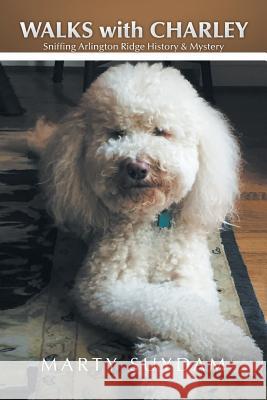Walks with Charley: Sniffing Arlington Ridge History & Mystery Marty Suydam 9781546212713 Authorhouse - książka