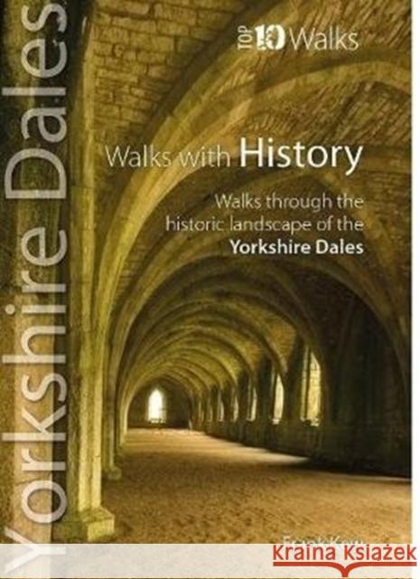 Walks with History: Walks through the fascinating historic landscapes of the Yorkshire Dales Frank Kew 9781908632777 Northern Eye Books - książka