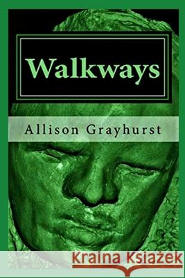 Walkways: The poetry of Allison Grayhurst Allison Grayhurst 9781502792136 Createspace Independent Publishing Platform - książka