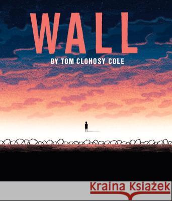 Wall Tom Clohosy Cole Tom Clohosy Cole 9780763675608 Templar Books - książka