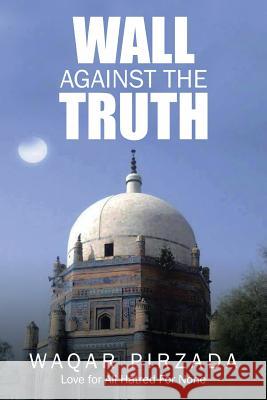 Wall Against the Truth Waqar Pirzada 9781543474114 Xlibris - książka