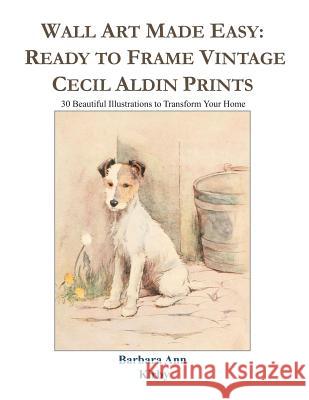 Wall Art Made Easy: Ready to Frame Vintage Cecil Aldin Prints: 30 Beautiful Illustrations to Transform Your Home Barbara Ann Kirby 9781797892078 Independently Published - książka