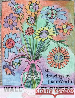 Wall Flowers: 50 pictures ready for colored pencils Worth, Joan 9781542732130 Createspace Independent Publishing Platform - książka