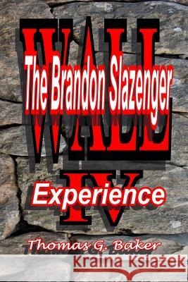 Wall IV: The Brandon Slazengr Experience Thomas G. Baker 9781480140011 Createspace - książka