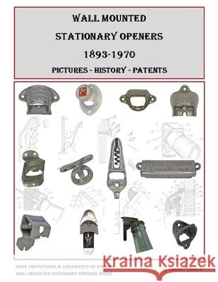 Wall Mounted Stationary Openers 1893-1970: Pictures - History - Patents Harold J. Eble 9781677841967 Independently Published - książka