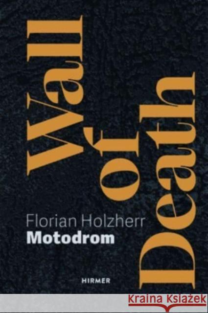 Wall of Death: Motodrom Florian Dering 9783777441849 Hirmer Verlag - książka