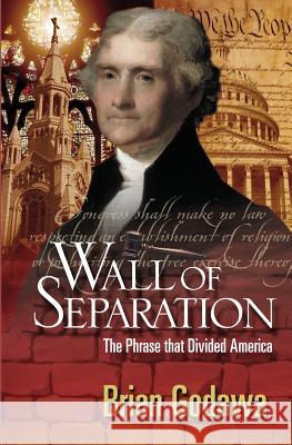 Wall of Separation: The Phrase that Divided America Godawa, Brian 9781942858386 Embedded Pictures - książka