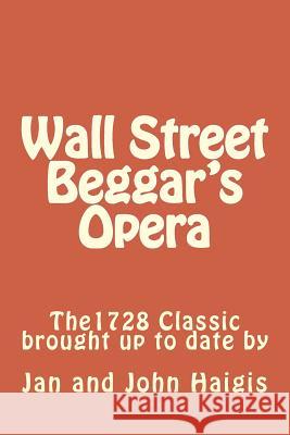 Wall Street Beggar's Opera Jan and John Haigis 9781523437849 Createspace Independent Publishing Platform - książka