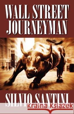 Wall Street Journeyman Silvio Santini 9781478719199 Outskirts Press - książka