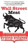 Wall Street Meat: My Narrow Escape from the Stock Market Grinder Andy Kessler 9780060592141 HarperCollins Publishers