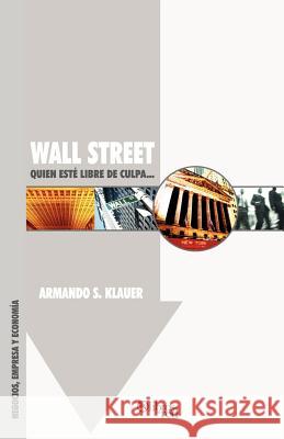 Wall Street: Quien Este Libre de Culpa... Klauer, Armando S. 9789875611252 Libros En Red - książka