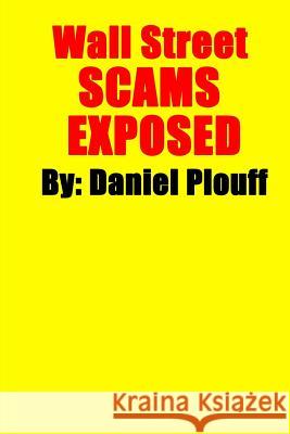 Wall Street SCAMS EXPOSED Plouff, Daniel 9781530985128 Createspace Independent Publishing Platform - książka