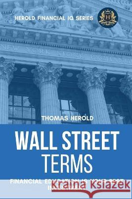 Wall Street Terms - Financial Education Is Your Best Investment Thomas Herold 9781087858258 Indy Pub - książka