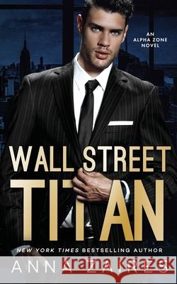 Wall Street Titan: An Alpha Zone Novel Anna Zaires, Dima Zales 9781631424953 Mozaika LLC - książka