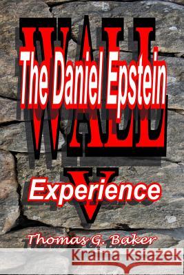 Wall V: The Daniel Epstein Experience Thomas G. Baker 9781490327365 Createspace - książka