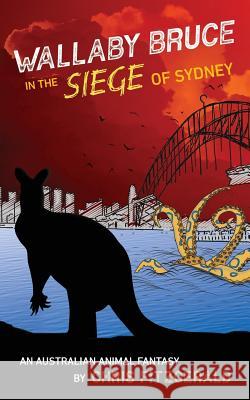 Wallaby Bruce in the Siege of Sydney: An Australian animal fantasy Fitzgerald, Chris 9781922261717 Moshpit Publishing - książka