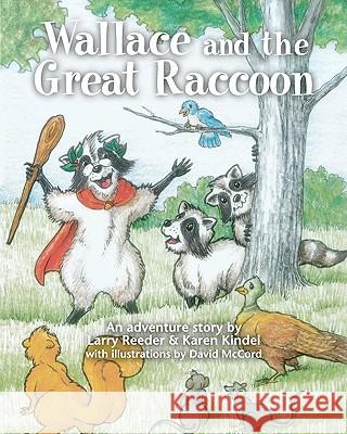 Wallace and the Great Raccoon Larry Reeder David M. McCord Karen Kindel 9781456315399 Createspace - książka