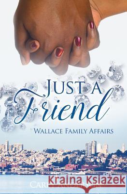 Wallace Family Affairs Volume VIII: Just A Friend Anderson, Carey 9780692457900 Carey Anderson - książka