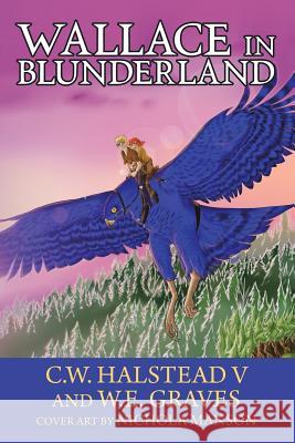 Wallace in Blunderland C W Halstead V, W E Graves 9781483489735 Lulu.com - książka