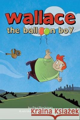 Wallace the Balloon Boy Paul Blackman 9781953731616 Booktrail Publishing - książka