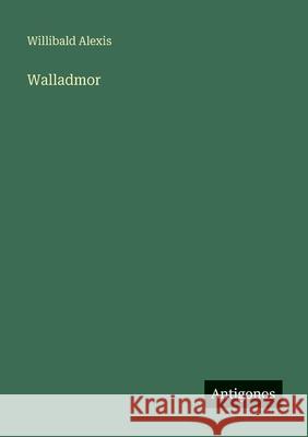 Walladmor Willibald Alexis 9783566084035 Antigonos Verlag - książka