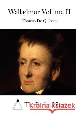 Walladmor Volume II Thomas De Quincey The Perfect Library 9781512266610 Createspace - książka
