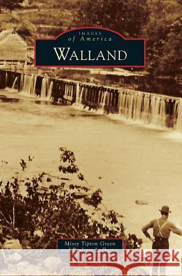 Walland Missy Tipton Green Ledbetter 9781540226709 Arcadia Publishing Library Editions - książka