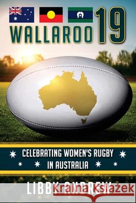 Wallaroo 19: Celebrating Women's Rugby in Australia Libby Andrew 9781923255425 Ultimate 48 Hour Authour - książka