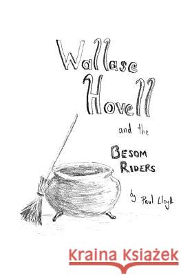 Wallase Hovell and the Besom Riders MR Paul Lloyd 9781456360924 Createspace - książka