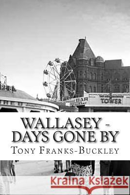 Wallasey - Days Gone By Franks-Buckley, Tony 9781481109000 Createspace - książka