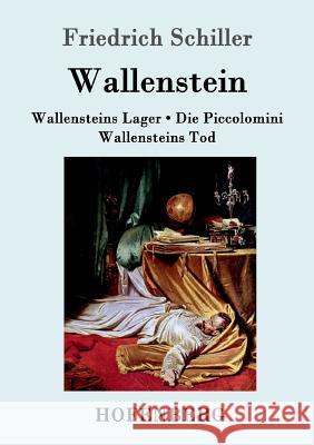 Wallenstein: Vollständige Ausgabe der Trilogie: Wallensteins Lager / Die Piccolomini / Wallensteins Tod Friedrich Schiller 9783843052146 Hofenberg - książka