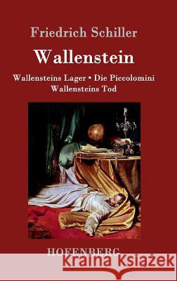 Wallenstein: Vollständige Ausgabe der Trilogie: Wallensteins Lager / Die Piccolomini / Wallensteins Tod Friedrich Schiller 9783843052160 Hofenberg - książka