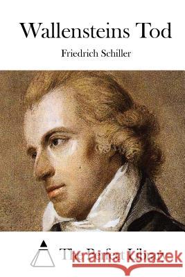 Wallensteins Tod Friedrich Schiller The Perfect Library 9781514152065 Createspace - książka