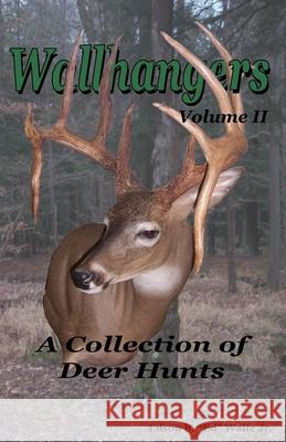 Wallhangers Volume II: A Collection of Deer Hunts Russell Thornberry Edson B. Wait 9781512257670 Createspace Independent Publishing Platform - książka