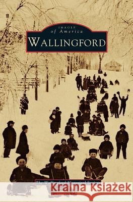 Wallingford (Revised) Wallingford Historical Society 9781531600488 Arcadia Publishing Library Editions - książka