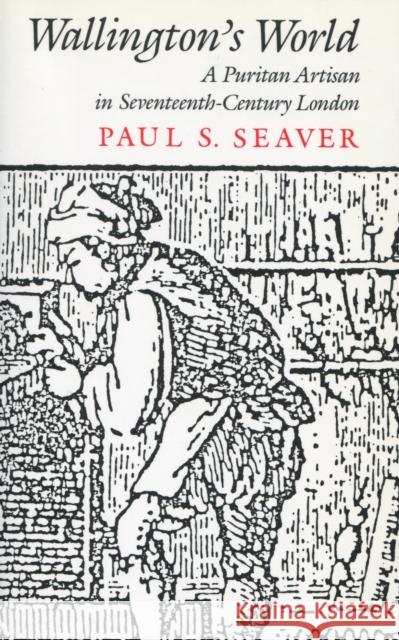 Wallington's World: A Puritan Artisan in Seventeenth-Century London Seaver, Paul S. 9780804714327 Stanford University Press - książka