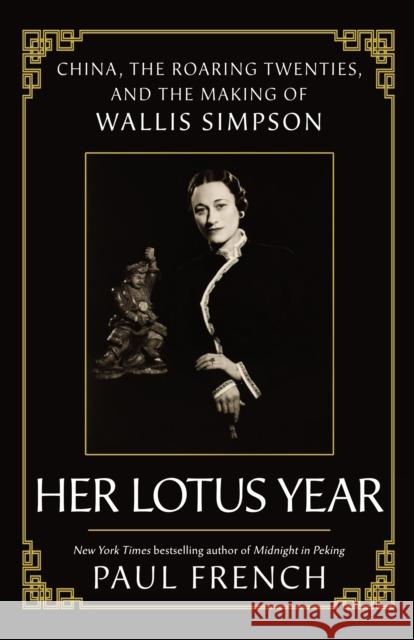 Wallis Simpson: Her Lotus Year in 1920s China Paul French 9781783968800 Elliott & Thompson Limited - książka
